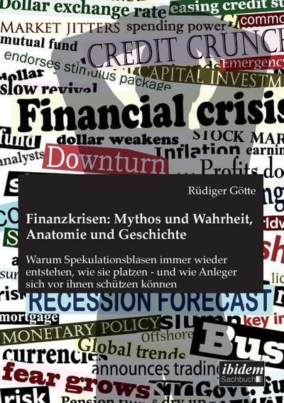 Finanzkrisen: Mythos und Wahrheit, Anatomie und Geschichte