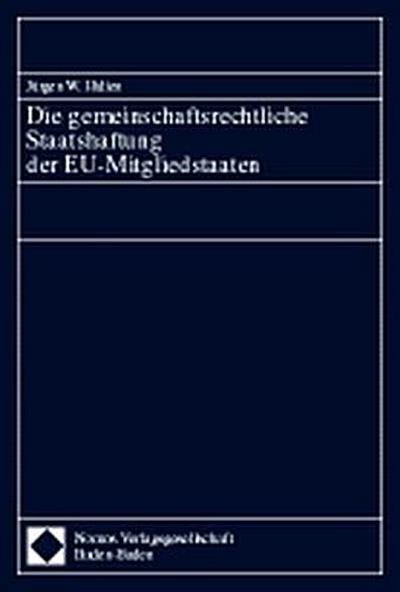 Die gemeinschaftsrechtliche Staatshaftung der EU-Mitgliedstaaten
