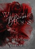 When the Bloom Burns (The Scars That Bind Us Duet)