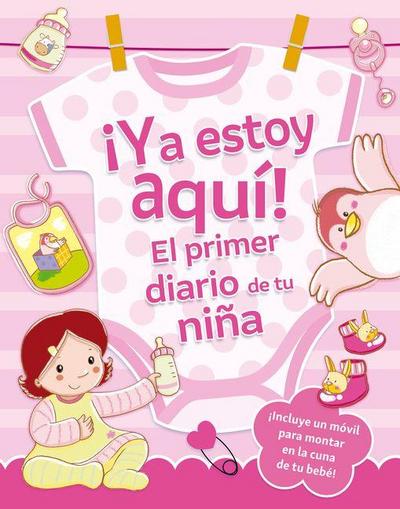 YA Estoy Aqui! El Primer Diario de Tu Nina