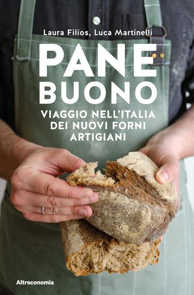Filios, L: Pane buono. Viaggio nell’Italia dei nuovi forni a