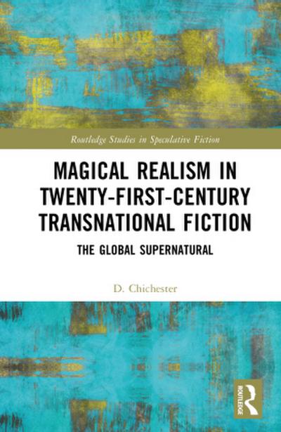 Magical Realism in Twenty-First-Century Transnational Fiction
