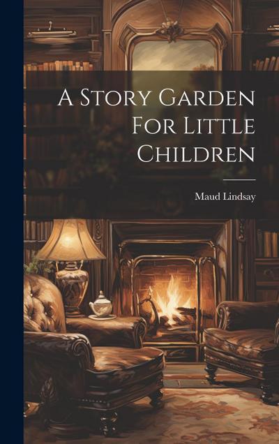 A Story Garden For Little Children