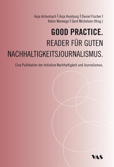 Good Practice. Reader für guten Nachhaltigkeitsjournalismus