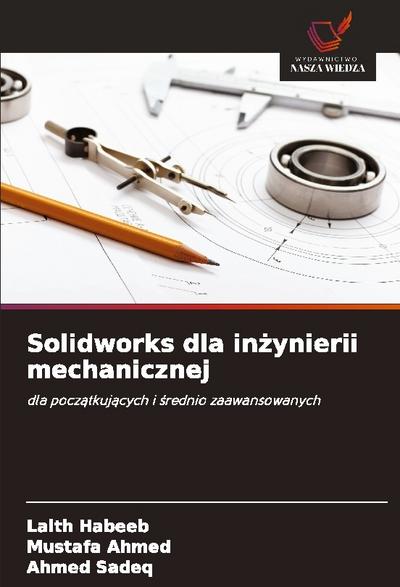 Solidworks dla in¿ynierii mechanicznej