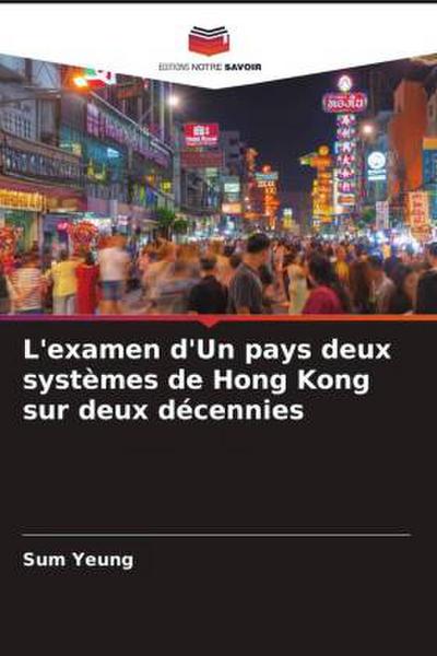 L’examen d’Un pays deux systèmes de Hong Kong sur deux décennies
