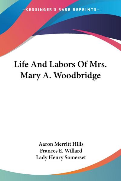 Life And Labors Of Mrs. Mary A. Woodbridge