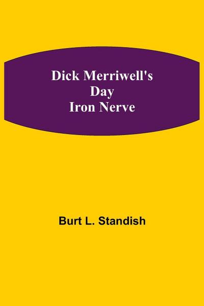 Dick Merriwell’S Day Iron Nerve
