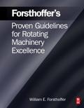 Forsthoffer’s Proven Guidelines for Rotating Machinery Excellence