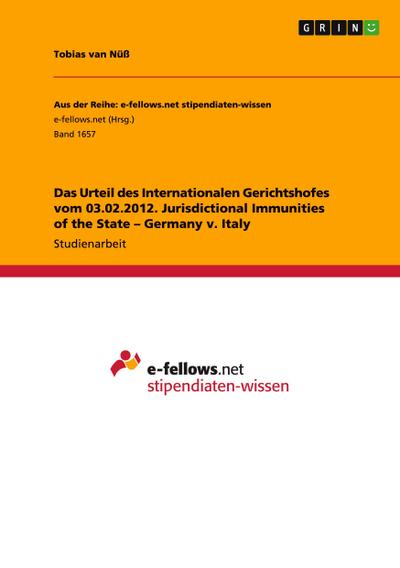 Das Urteil des Internationalen Gerichtshofes vom 03.02.2012. Jurisdictional Immunities of the State - Germany v. Italy