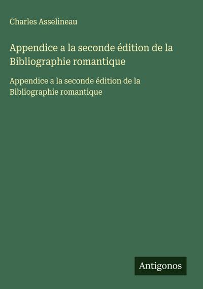Appendice a la seconde édition de la Bibliographie romantique