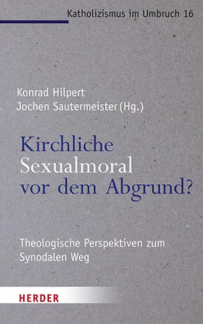 Kirchliche Sexualmoral vor dem Abgrund?