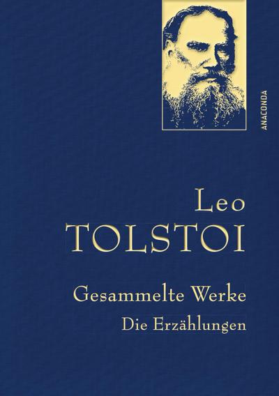 Leo Tolstoi - Gesammelte Werke. Die Erzählungen (Leinenausg. mit goldener Schmuckprägung)