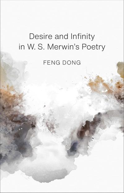 Desire and Infinity in W. S. Merwin’s Poetry