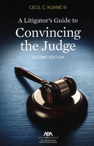 A Litigator’s Guide to Convincing the Judge