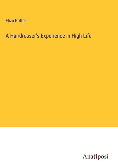 A Hairdresser’s Experience in High Life