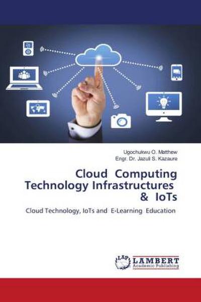 Cloud Computing Technology Infrastructures & IoTs