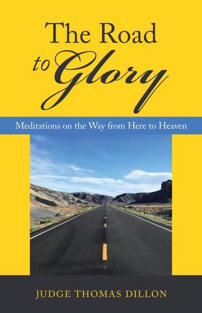 The Road to Glory: Meditations on the Way from Here to Heaven