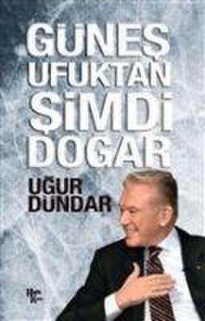Günes Ufuktan Simdi Dogar