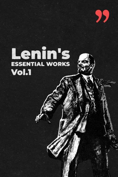 Lenin’s Essential Works Vol.1