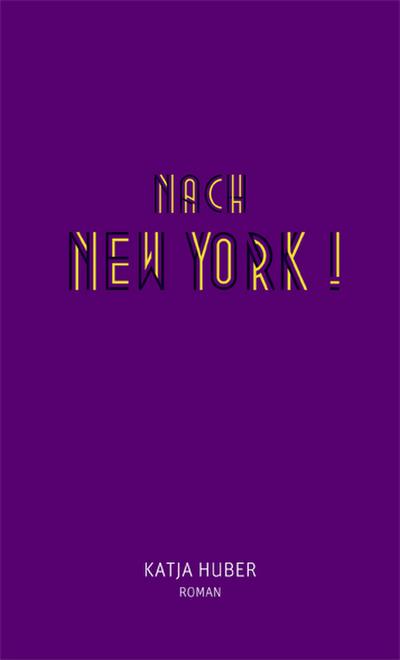 Huber, K: Nach New York! Nach New York!