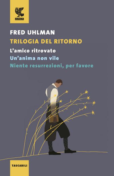 Trilogia del ritorno: L’amico ritrovato-Un’anima non vile-Niente resurrezioni, per favore