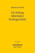 Die Heilung fehlerhafter Rechtsgeschäfte