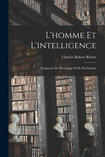 L’homme Et L’intelligence: Fragments De Physiologie Et De Psychologie