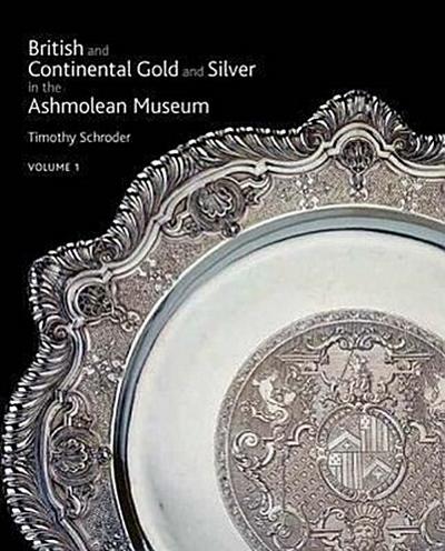 British & Continental Gold and Silver in the Ashmolean Museum