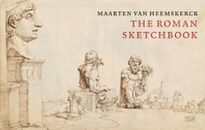 Maarten van Heemskerck - The Roman Sketchbook