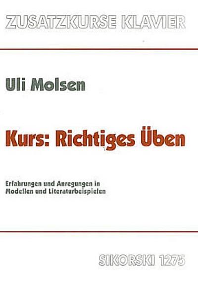 Richtiges Üben Erfahrungen und Anregungen in Modellenfür Klavier