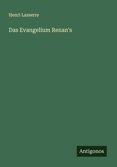Das Evangelium Renan’s