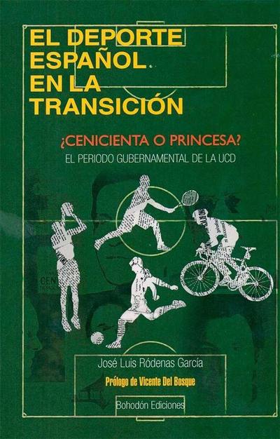 El deporte español en la Transición : ¿cenicienta o princesa? : el periodo gubernamental de la UCD, 1977-1982