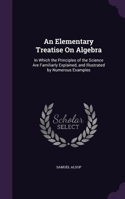 An Elementary Treatise On Algebra