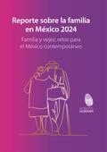 Reporte sobre la familia en México 2024