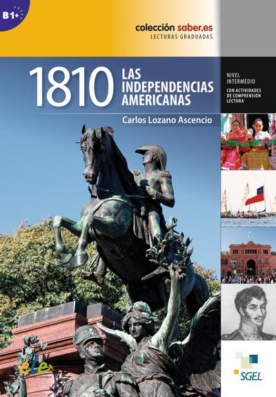 Nivel B1+: 1810: Las independencias americanas: Lektüre (Colección Saber.es)
