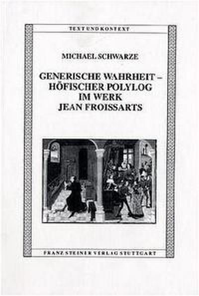 Generische Wahrheit - Höfischer Polylog im Werk Jean Froissarts