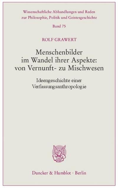 Menschenbilder im Wandel ihrer Aspekte: von Vernunft- zu Mischwesen