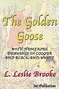 The Golden Goose - With Numerous Drawings in Colour and Black-and-White
