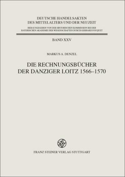 Die Rechnungsbücher der Danziger Loitz 1566-1570