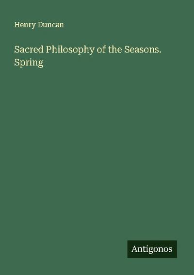 Sacred Philosophy of the Seasons. Spring