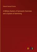 A Military System of Gymnastic Exercises and a System of Swimming