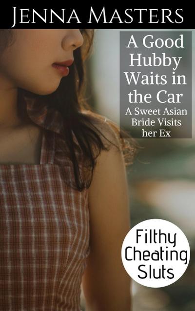 A Good Hubby Waits in the Car: A Sweet Asian Bride Visits her Ex