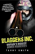 Blaggers Inc - Britain’s Biggest Armed Robberies