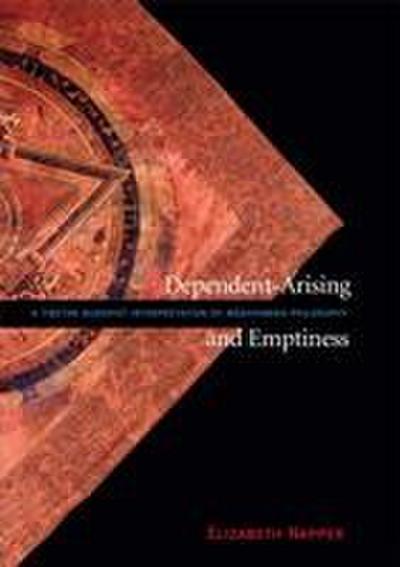 Dependent-Arising and Emptiness: A Tibetan Buddhist Interpretation of Madhyamika Philosophy