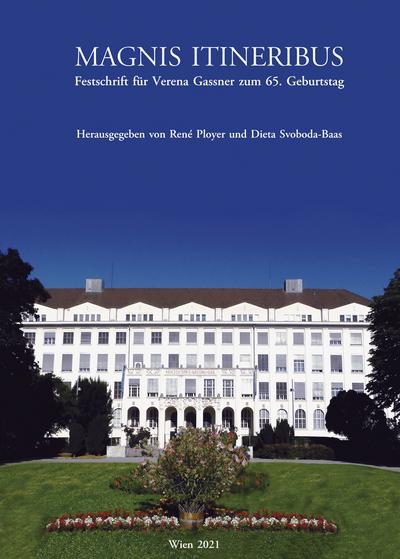 Magnis Itineribus.: Festschrift für Verena Gassner zum 65. Geburtstag
