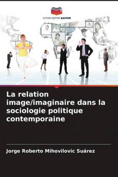 La relation image/imaginaire dans la sociologie politique contemporaine