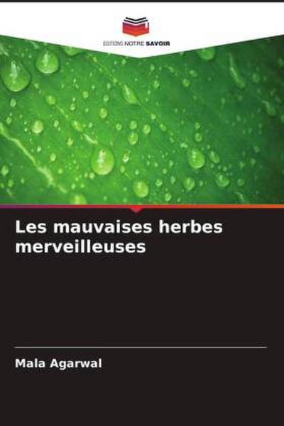 Les mauvaises herbes merveilleuses