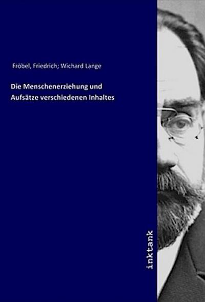 Die Menschenerziehung und Aufsätze verschiedenen Inhaltes