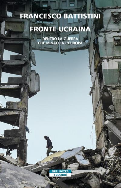 Fronte Ucraina. Dentro la guerra che minaccia l’Europa